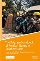 Elsa Lafaye de Micheaux, Gabriel Facal, E Lafaye de Micheaux, Elsa Lafaye de Micheaux, Norén-Nilsson, Astrid Norén-Nilsson - The Palgrave Handbook of Political Norms in Southeast Asia