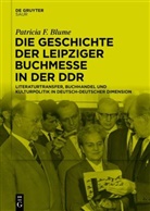 Patricia F Blume, Patricia F. Blume - Die Geschichte der Leipziger Buchmesse in der DDR