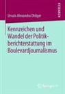 Ursula Alexandra Ohliger - Kennzeichen und Wandel der Politikberichterstattung im Boulevardjournalismus