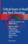 Volker Budach, C. René Leemans, Jean-Pascal Machiels, Piero Nicolai, Brian O'Sullivan, C René Leemans et al... - Critical Issues in Head and Neck Oncology