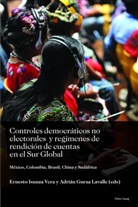 Karina Ansolabehere, Adrian Gurza, Ernesto Isunza, Daniel Vázquez - Controles democráticos no electorales y regímenes de rendición de cuentas en el Sur Global