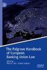 Mario P. Chiti, Mario P Chiti, Santoro, Vittorio Santoro - The Palgrave Handbook of European Banking Union Law