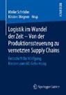Meike Schröder, Wegner, Kirsten Wegner - Logistik im Wandel der Zeit - Von der Produktionssteuerung zu vernetzten Supply Chains