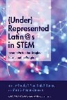 María G. Arreguín-Anderson, Emily P. Bonner, Bonner Emily P., Margarita Machado-Casas, Yolanda Medina, Timothy T. Yuen - (Under)Represented Latin@s in STEM