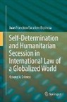 Juan Francisco Escudero Espinosa - Self-Determination and Humanitarian Secession in International Law of a Globalized World