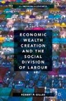 Robert P Gilles, Robert P. Gilles - Economic Wealth Creation and the Social Division of Labour