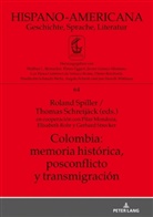Thomas Schreijäck, Roland Spiller - Colombia: memoria histórica, postconflicto y transmigración