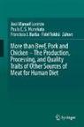 Francisco J. Barba, Paulo E S Munekata, Francisco J Barba et al, José Manuel Lorenzo, Paulo E. S. Munekata, Fidel Toldrá - More than Beef, Pork and Chicken - The Production, Processing, and Quality Traits of Other Sources of Meat for Human Diet