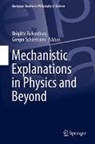 Brigitte Falkenburg, Schiemann, Gregor Schiemann - Mechanistic Explanations in Physics and Beyond