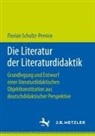 Florian Schultz-Pernice - Die Literatur der Literaturdidaktik
