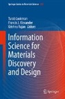 Francis J. Alexander, Francis J Alexander, Turab Lookman, Krishna Rajan - Information Science for Materials Discovery and Design