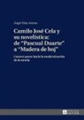 Ángel Díaz Arenas - Camilo José Cela y su novelística: de «Pascual Duarte» a «Madera de boj»