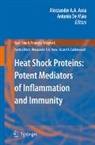 Alexzander A A Asea, Alexzander A. A. Asea, Alexzander A.A. Asea, De Maio, Antonio De Maio - Heat Shock Proteins: Potent Mediators of Inflammation and Immunity