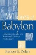 Frances E. Dolan - Whores of Babylon Catholicism, Gender, and Seventeenth-Century Print Culture