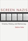 Sabine Hake - Screen Nazis