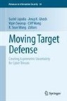 Anup K. Ghosh, Sushil Jajodia, Anup K Ghosh, Vipin Swarup, Vipin Swarup et al, Cliff Wang... - Moving Target Defense