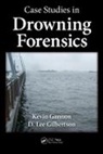 Kevin Gannon, Kevin (Sergeant (Retired) Gannon, Kevin Gilbertson Gannon, Gannon Kevin, D. Lee Gilbertson, Gilbertson D. Lee - Case Studies in Drowning Forensics
