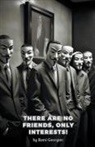 Rami Georgiev - There are no friends, only interests!