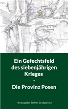 Steffen Großpietsch - Ein Gefechtsfeld des siebenjährigen Krieges - Die Provinz Posen