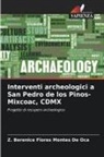 Z. Berenice Flores Montes de Oca - Interventi archeologici a San Pedro de los Pinos-Mixcoac, CDMX