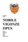 Guglielmo Pinton - NOBILE VIGONZE OPUS. La Nobile Impresa del Conte Vigonza