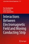 Ihor Kondratenko, Yuriy Vasetsky, Art Zaporozhets, Artur Zaporozhets - Interactions Between Electromagnetic Field and Moving Conducting Strip