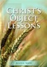 Ellen G. White - Christ Object Lessons