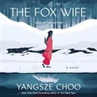 Yangsze Choo, Yangsze Choo - The Fox Wife (Audio book)