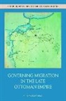 Ella Fratantuono, Ella Fratantuono - Governing Migration in the Late Ottoman Empire