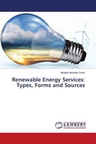Abdeen Mustafa Omer - Renewable Energy Services: Types, Forms and Sources