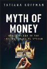 Tatiana Koffman - Myth of Money