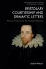Jackie Watson, Jackie Watson - Epistolary Courtiership and Dramatic Letters