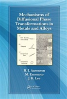 Hubert I. Aaronson, Hubert I. Enomoto Aaronson, Aaronson Hubert I., Masato Enomoto, Enomoto Masato, Jong K. Lee... - Mechanisms of Diffusional Phase Transformations in Metals and Alloys