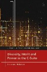 Eleanore Hickman, Christopher Bruner, Marc Moore - Diversity, Merit and Power in the C-Suite