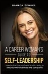 Bianca Zenkel - A CAREER WOMAN'S GUIDE TO SELF-LEADERSHIP