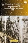 Vishakha Baghel - Modeling of Moist Air Condensation Underneath Engineered Surfaces