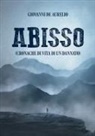 Giovanni de Aurelio - Abisso (cronache di vita di un dannato)