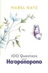 Mabel Katz - 100 Questions about Ho'oponopono