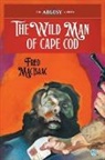 Fred Macisaac - The Wild Man of Cape Cod