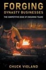Chuck Violand - Forging Dynasty Businesses