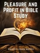 Dwight Lyman Moody - Pleasure and Profit in Bible Study