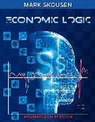 Mark Skousen - Economic Logic, Sixth Edition