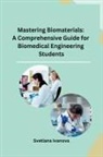 Svetlana Ivanova - Mastering Biomaterials