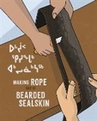 Elisapee Avingaq, Susan Avingaq, Lenny Lishchenko - Making Rope Out of Bearded Sealskin