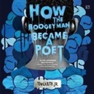 Tony Keith, Tony Keith - How the Boogeyman Became a Poet (Audio book)