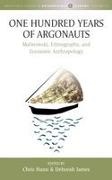 Chris James Hann, Chris Hann,  Hann Chris, Deborah James,  James Deborah - One Hundred Years of Argonauts - Malinowski, Ethnography and Economic Anthropology