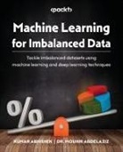 Mounir Abdelaziz, Kumar Abhishek - Machine Learning for Imbalanced Data