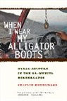 Shaylih Muehlmann, Muehlmann Shaylih - When I Wear My Alligator Boots
