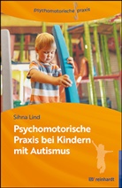 Sihna Lind, Kopic, Aida Kopic, Astrid Krus - Psychomotorische Praxis bei Kindern mit Autismus