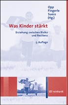 Fabienne Becker-Stoll, Susanne Doblinger, Lippold, Michael Fingerle, Gerhard J Suess, Günther Opp... - Was Kinder stärkt